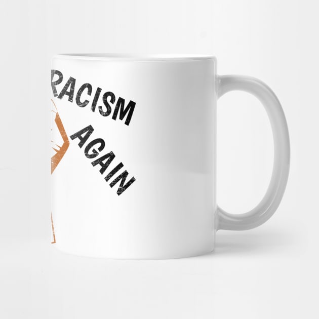 Make Racism Wrong Again t shirt, Social Justice ,Vintage Anti Hate ,Support immigrant, Anti-racist, Anti-Trump, Equality for All Races Vintage design for Men, Women and Kids by TheBlendedRack